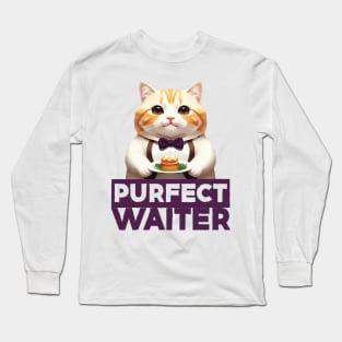 Just a Purrfect Waiter Cat Long Sleeve T-Shirt